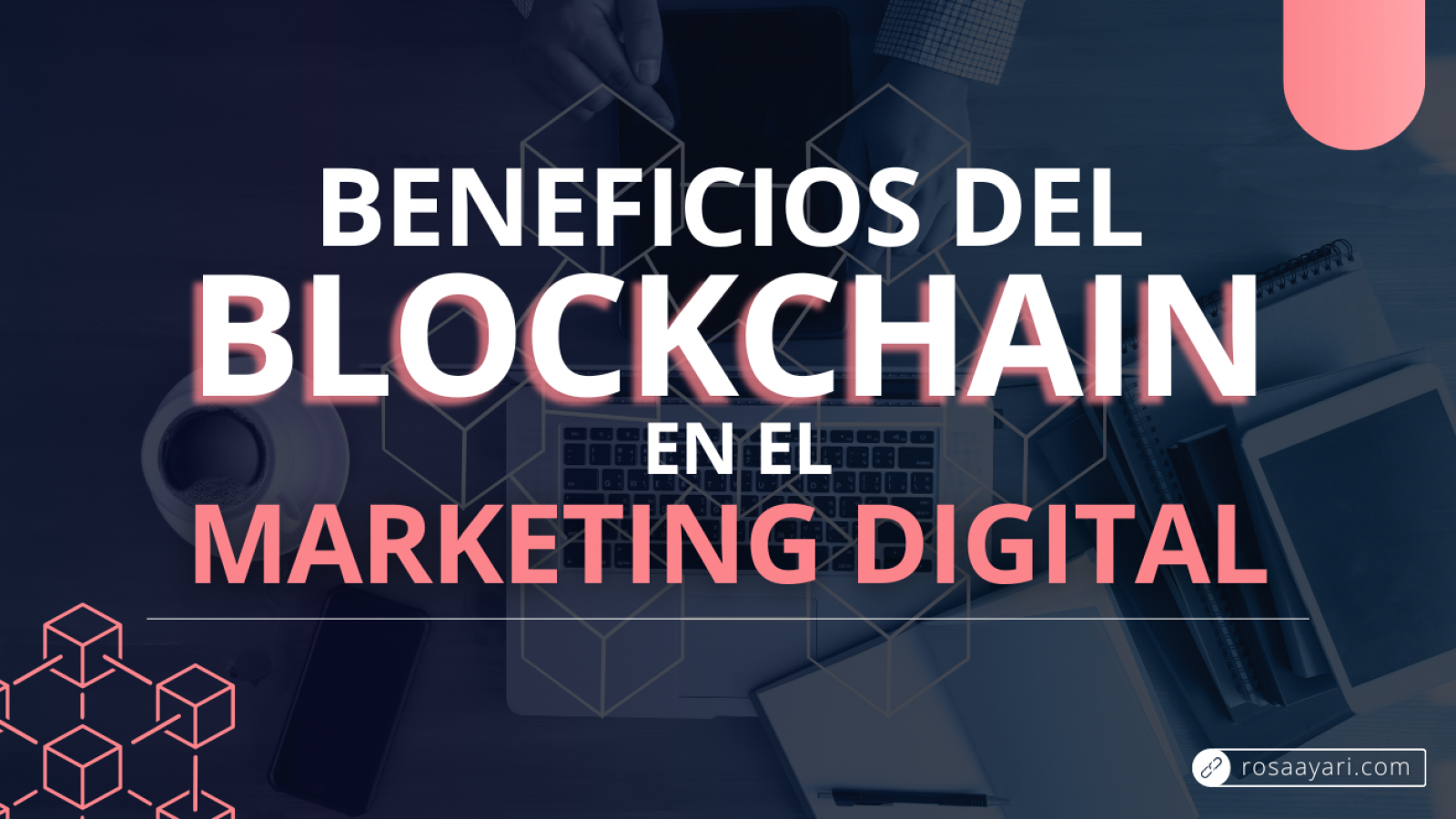 Como beneficia la tecnologia blockchain al marketing digital