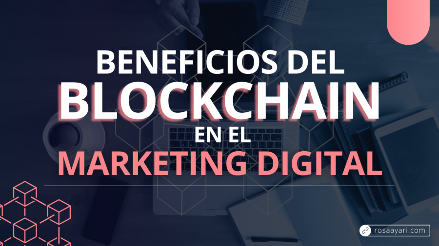 Como beneficia la tecnologia blockchain al marketing digital